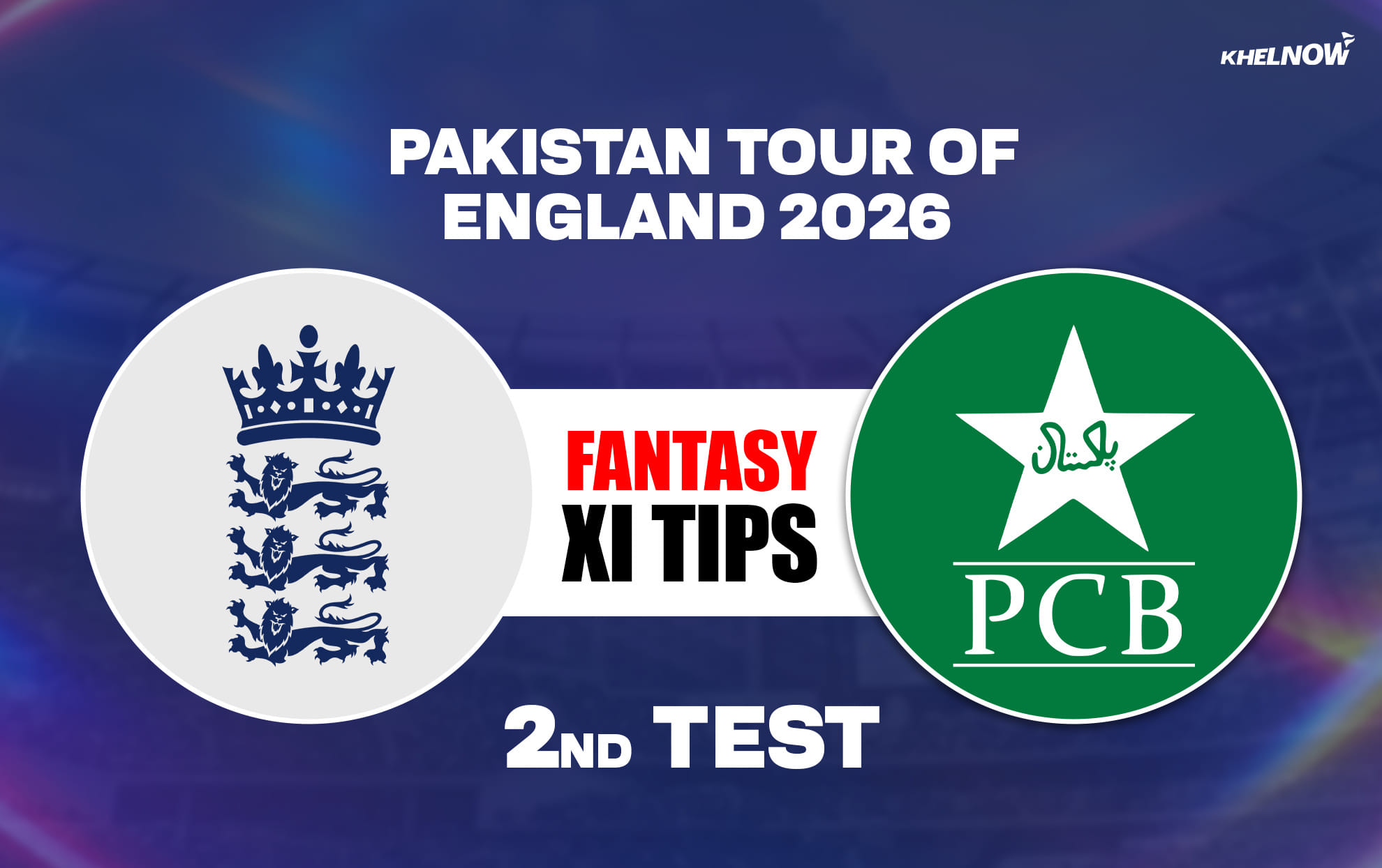 ENG vs PAK Dream11 Prediction, Dream11 Playing XI, Today Match 2nd, England vs Pakistan Test Series 2026