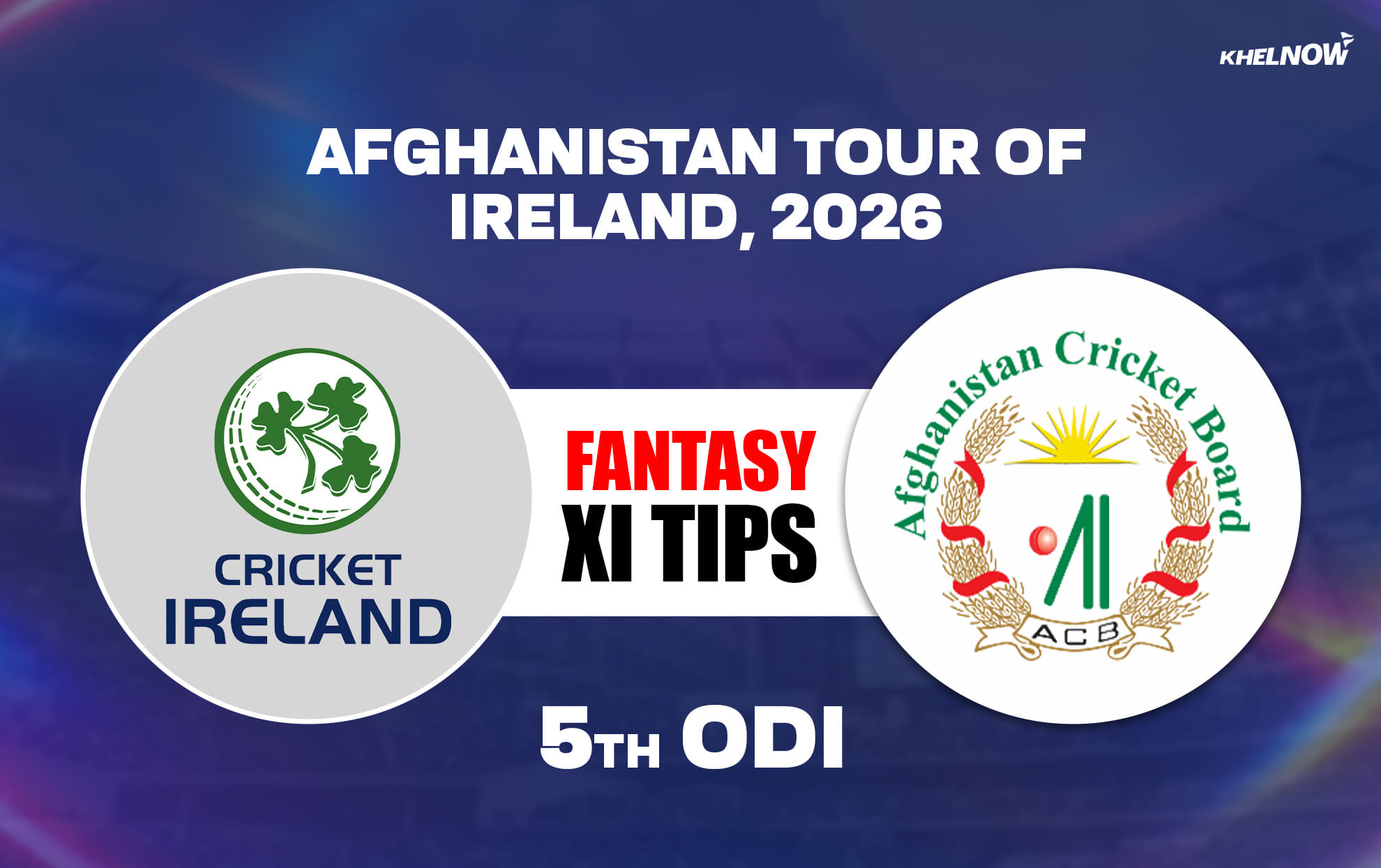 IRE vs AFG Dream11 Prediction, Dream11 Playing XI, Today Match 5th, Ireland vs Afghanistan ODI series 2026