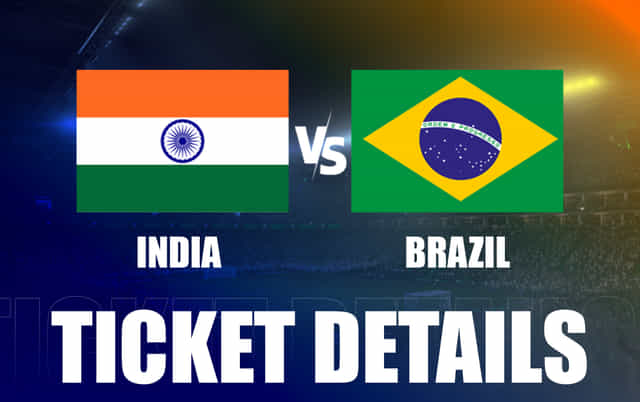 India vs Brazil: Where to get your tickets