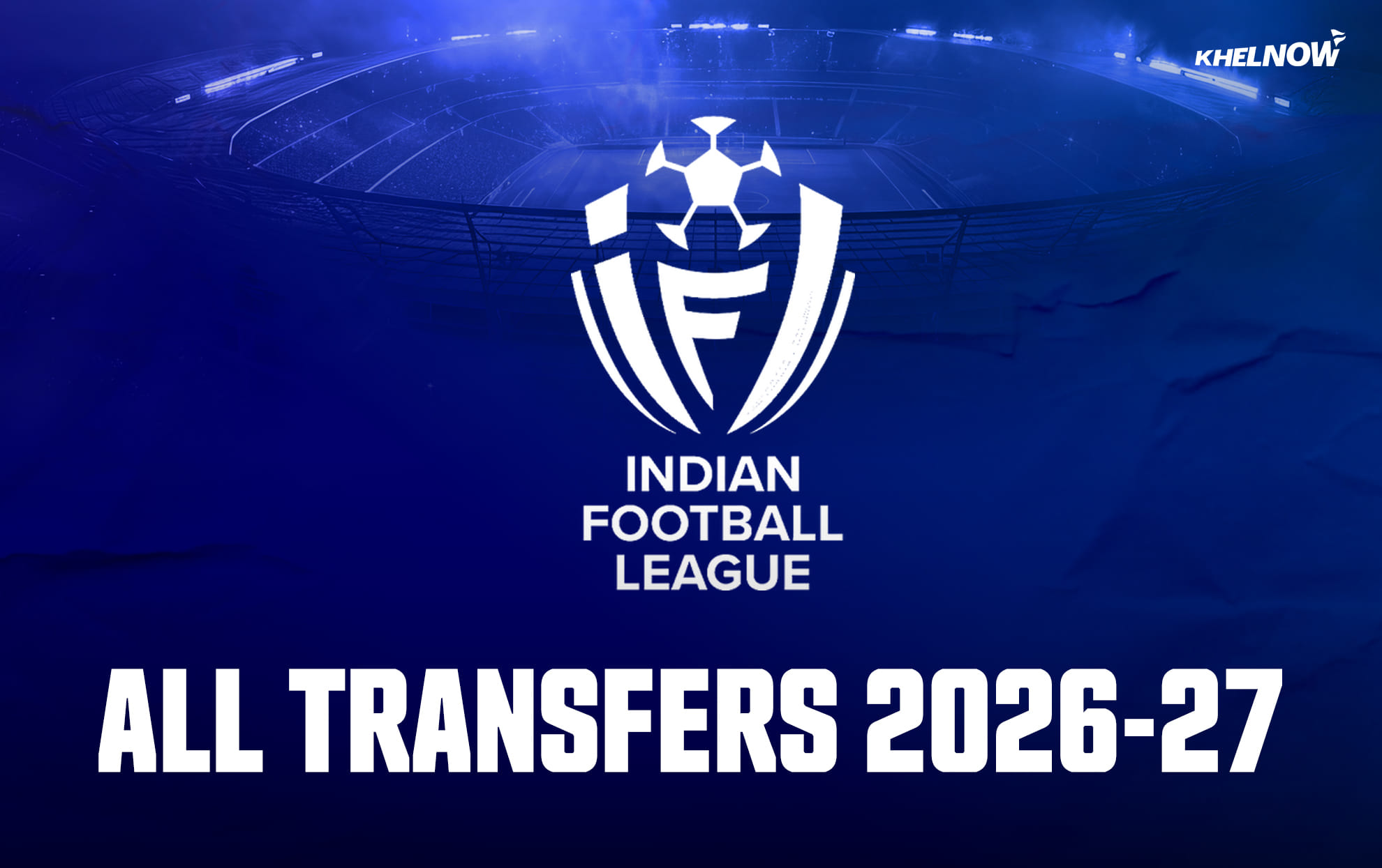 Indian Football League 2026-27: List of all IFL transfers so far