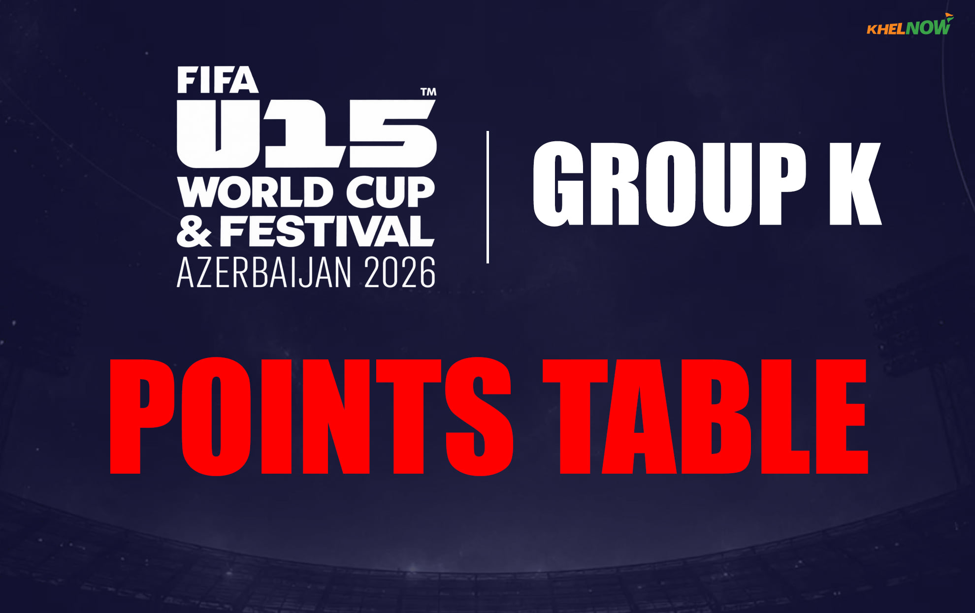FIFA U15 World Cup and Festival 2026 - Updated points table after Laos U15 vs India U15 in Group K
