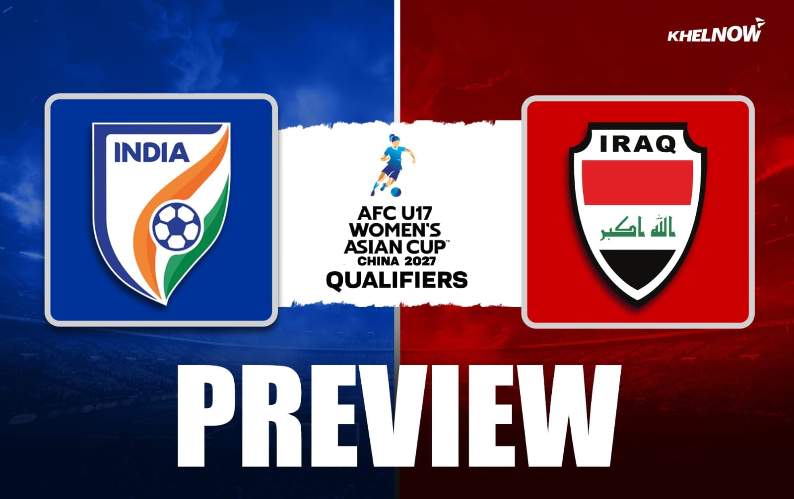 India vs Iraq Preview, team news, lineups | AFC U-17 Women's Asian Cup 2027 Qualifiers